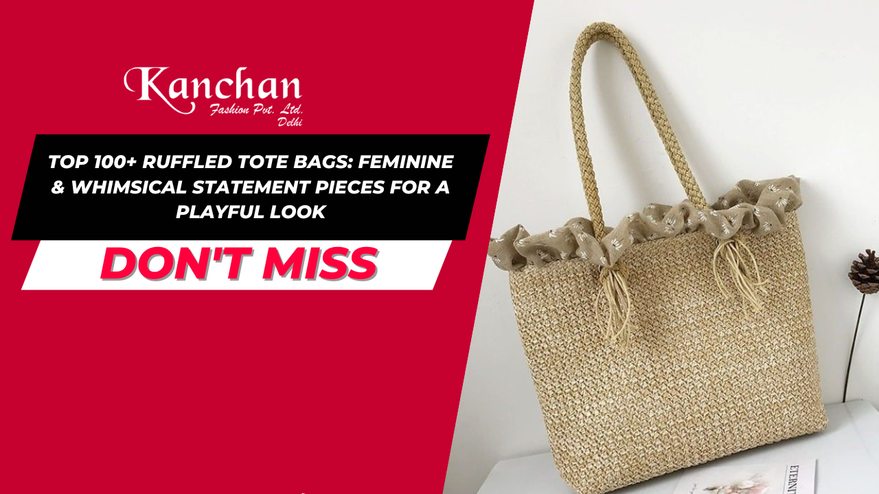 Top 100+ Ruffled Tote Bags: Feminine & Whimsical Statement Pieces for a Playful Look