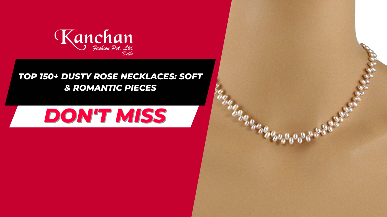 Top 150+ Dusty Rose Necklaces: Soft & Romantic Pieces